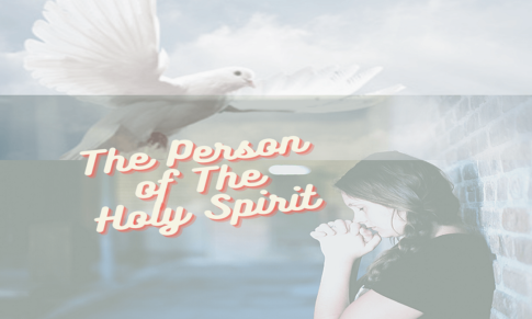 The Person of the Holy Spirit [Who is the Holy Spirit]