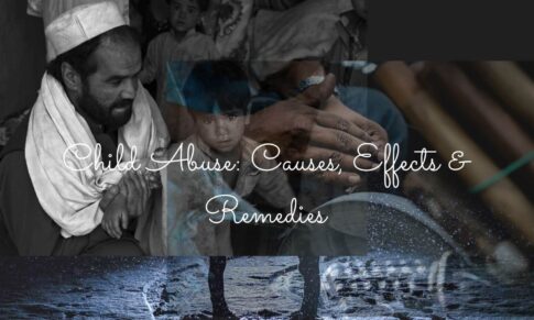 Child Abuse: Causes, Effects, And Remedies