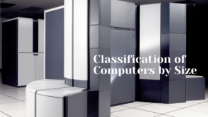 classification of computer by size explained