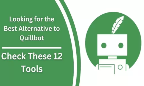 Looking for the Best Alternatives to Quillbot – Check These 12 Tools