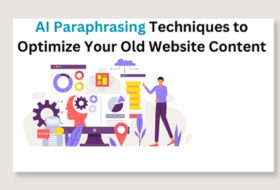 AI Paraphrasing Techniques to Optimize Your Old Website Content