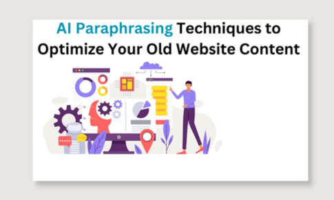 AI Paraphrasing Techniques to Optimize Your Old Website Content