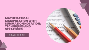 Mathematical manipulation with summation notation