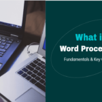 What is word processing: Key uses of word processing program